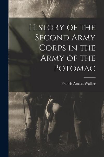 Produktbild: History of the Second Army Corps in the Army of the Potomac