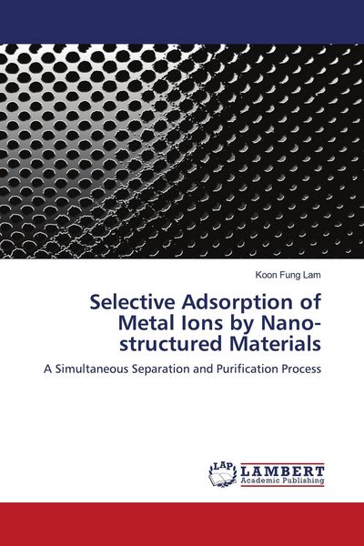Produktbild: Selective Adsorption of Metal Ions by Nano- structured Materials
