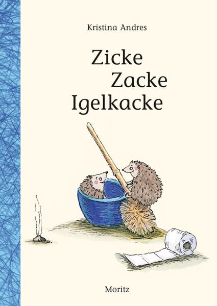 Zicke Zacke Igelkacke, Gebundene Ausgabe von Kristina Andres, Moritz, 978-3-89565-459-6