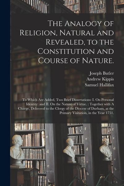 Produktbild: The Analogy of Religion, Natural and Revealed, to the Constitution and Course of Nature.