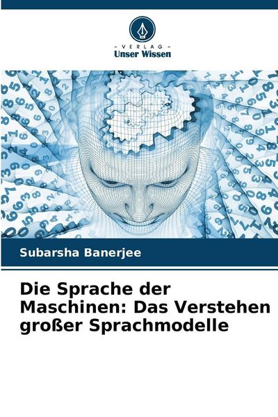 Produktbild: Die Sprache der Maschinen: Das Verstehen gro&szlig;er Sprachmodelle