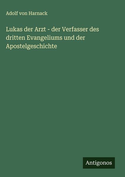 Produktbild: Lukas der Arzt - der Verfasser des dritten Evangeliums und der Apostelgeschichte