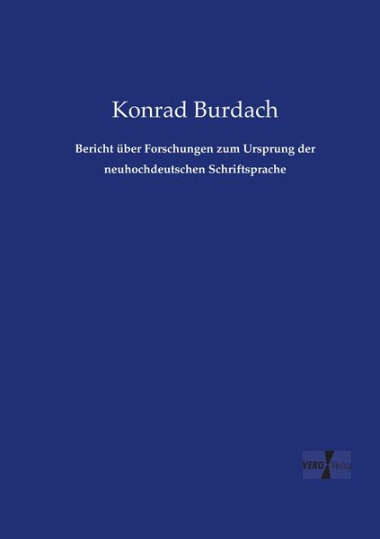 Produktbild: Bericht &uuml;ber Forschungen zum Ursprung der neuhochdeutschen Schriftsprache