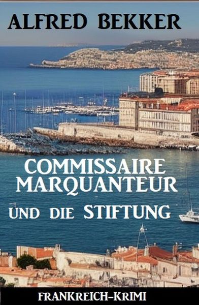 Produktbild: Commissaire Marquanteur und die Stiftung: Frankreich Krimi