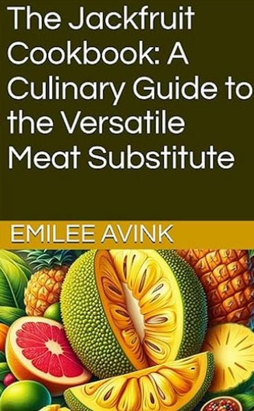 Produktbild: The Jackfruit Cookbook: A Culinary Guide to the Versatile Meat Substitute
