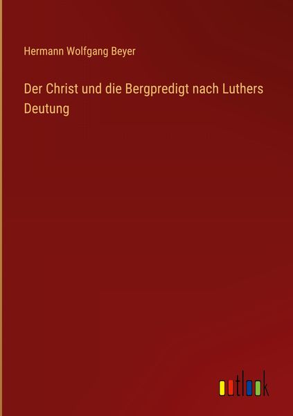 Produktbild: Der Christ und die Bergpredigt nach Luthers Deutung