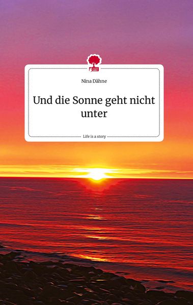 Produktbild: Und die Sonne geht nicht unter. Life is a Story - story.one