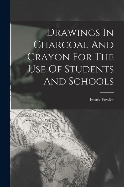 Produktbild: Drawings In Charcoal And Crayon For The Use Of Students And Schools