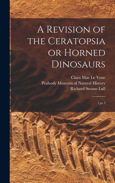 Produktbild: A Revision of the Ceratopsia or Horned Dinosaurs