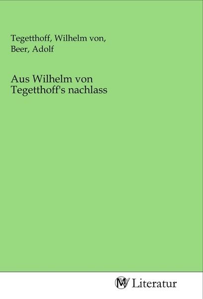 Produktbild: Aus Wilhelm von Tegetthoff's nachlass
