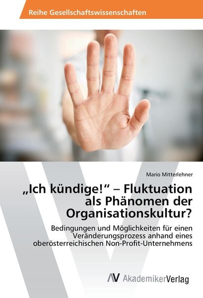 Produktbild: "Ich k&uuml;ndige!" - Fluktuation als Ph&auml;nomen der Organisationskultur?