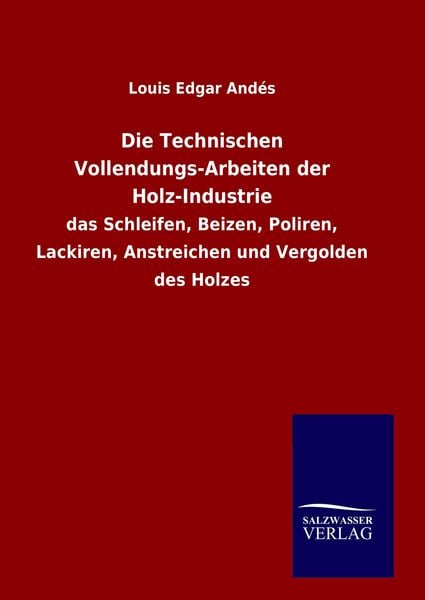 Produktbild: Die Technischen Vollendungs-Arbeiten der Holz-Industrie