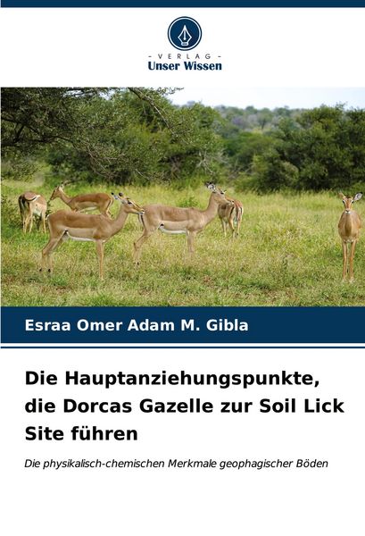 Produktbild: Die Hauptanziehungspunkte, die Dorcas Gazelle zur Soil Lick Site f&uuml;hren