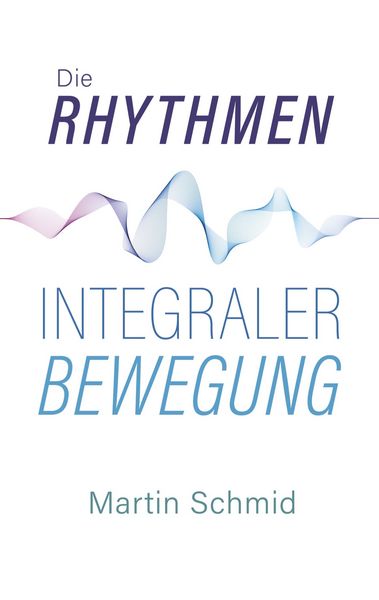 Produktbild: Die Rhythmen integraler Bewegung