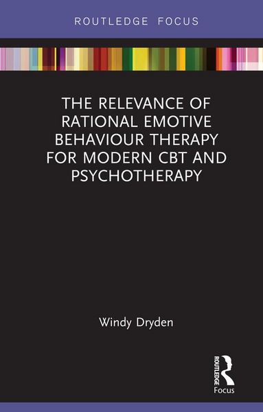 Produktbild: The Relevance of Rational Emotive Behaviour Therapy for Modern CBT and Psychotherapy