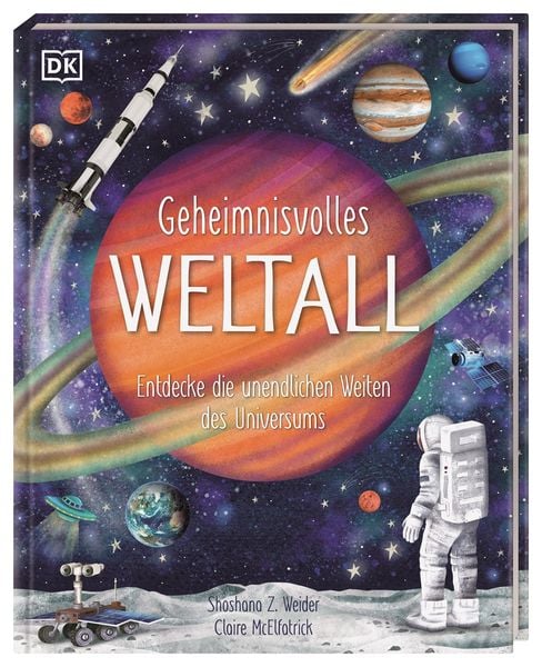 Geheimnisvolles Weltall, Gebundene Ausgabe von Shoshana Z. Weider, DK Verlag Dorling Kindersley, 978-3-8310-5148-9