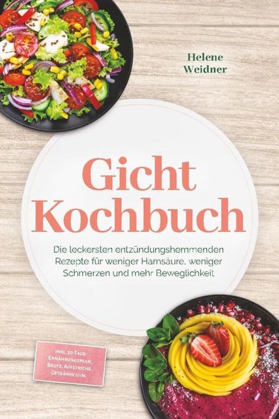 Produktbild: Gicht Kochbuch: Die leckersten entz&uuml;ndungshemmenden Rezepte f&uuml;r weniger Harns&auml;ur