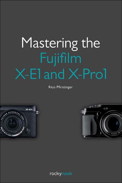 Produktbild: Mastering the Fujifilm X-E1 and X-Pro1