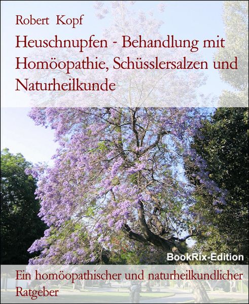 Produktbild: Heuschnupfen - Behandlung mit Hom&ouml;opathie, Sch&uuml;sslersalzen und Naturheilkunde