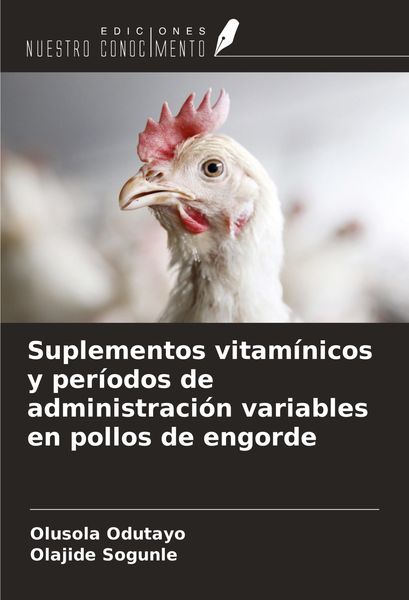 Produktbild: Suplementos vitam&iacute;nicos y per&iacute;odos de administraci&oacute;n variables en pollos de engorde