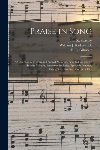 Produktbild: Praise in Song: a Collection of Hymns and Sacred Melodies, Adapted for Use by Sunday Schools, Endeavor Societies, Epworth Leagues, Eva