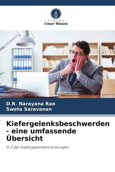 Kiefergelenksbeschwerden - eine umfassende Übersicht, Taschenbuch von D. R. Narayana Rao , Sweta Saravanan, Verlag Unser Wissen, 9786205441985