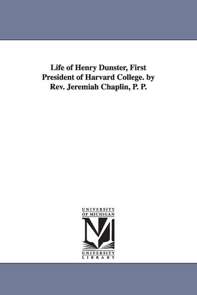 Produktbild: Life of Henry Dunster, First President of Harvard College. by Rev. Jeremiah Chaplin, P. P.