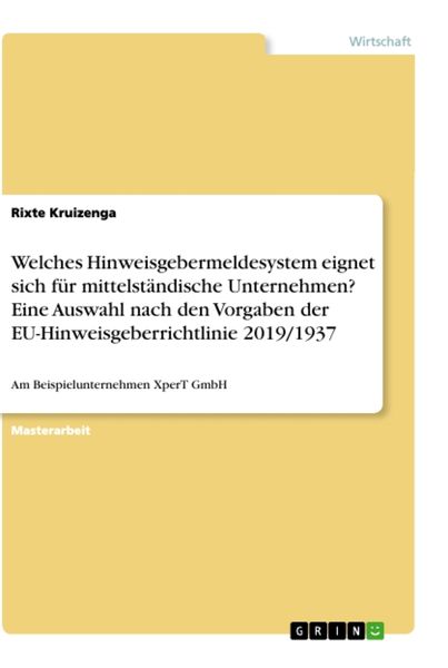 Welches Hinweisgebermeldesystem eignet sich für mittelständische Unternehmen? Eine Auswahl nach den Vorgaben der EU-Hinweisgeberrichtlinie 2019/1937,