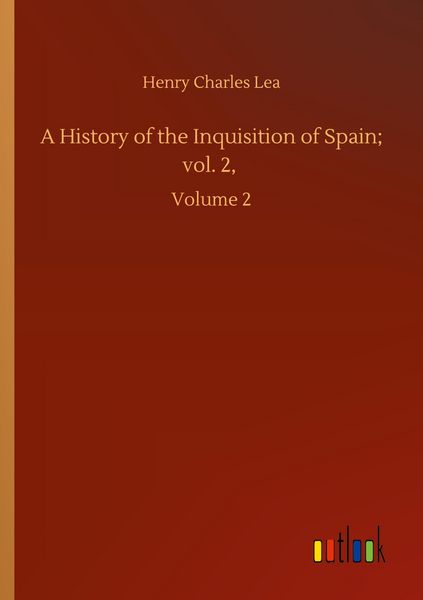 Produktbild: A History of the Inquisition of Spain; vol. 2,