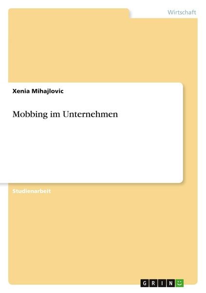 Mobbing im Unternehmen, Taschenbuch von Xenia Mihajlovic, GRIN, 9783656092568