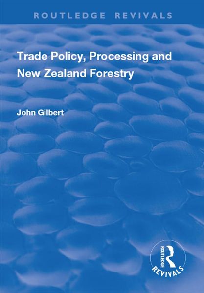 Produktbild: Trade Policy, Processing and New Zealand Forestry