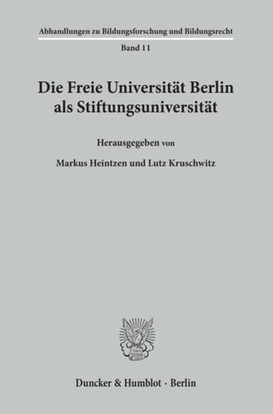 Die Freie Universität Berlin als Stiftungsuniversität, Taschenbuch von Markus Heintzen , Lutz Kruschwitz, Duncker & Humblot, 9783428108749