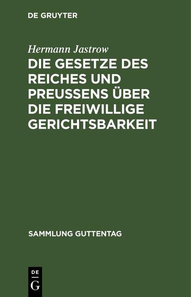 Produktbild: Die Gesetze des Reiches und Preu&szlig;ens &uuml;ber die freiwillige Gerichtsbarkeit