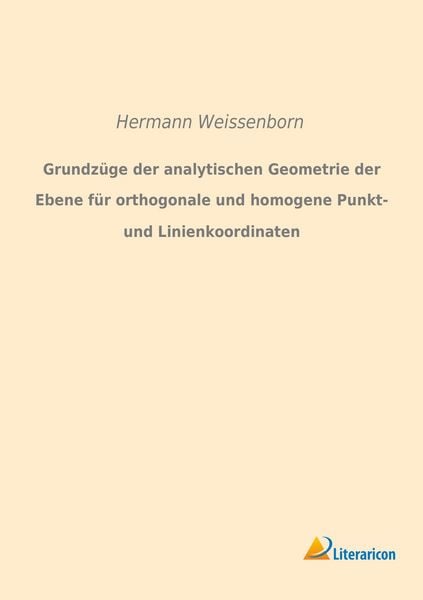 Produktbild: Grundz&uuml;ge der analytischen Geometrie der Ebene f&uuml;r orthogonale und homogene Punkt- und Linienkoordinaten