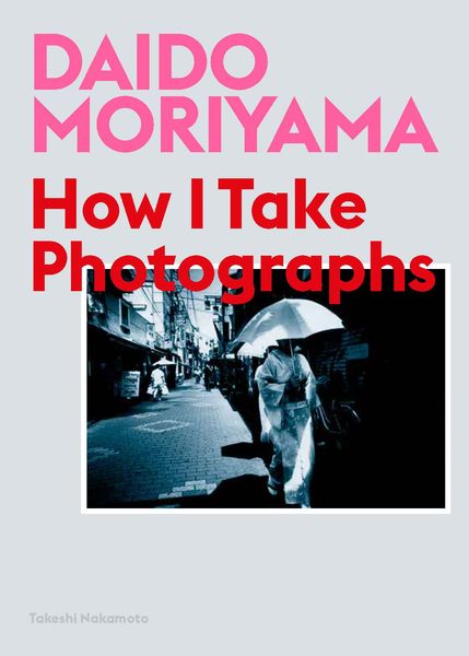 Daido Moriyama, Taschenbuch von Daido Moriyama,Takeshi Nakamoto, Laurence King Publishing, 978-1-78627-424-3