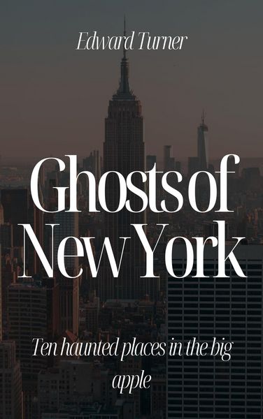Produktbild: Ghosts of New York: Ten Haunted Places in The Big Apple