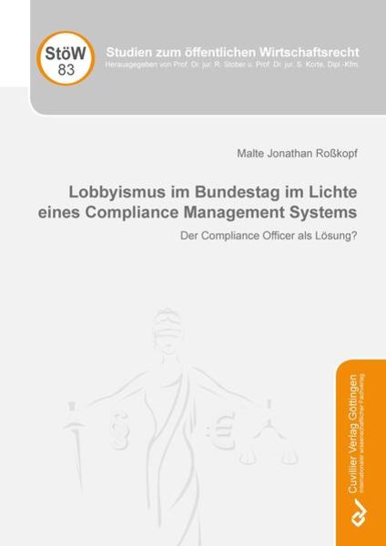 Lobbyismus im Bundestag im Lichte eines Compliance Management Systems, Paperback von Malte Jonathan Rosskopf, Cuvillier Verlag, 9783736972766