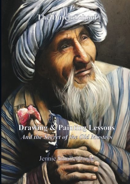 The Dutch School - Drawing & Painting Lessons, Taschenbuch von Jennie Smallenbroek, Brave New Books, 9789465207896