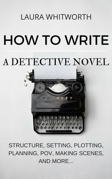 Produktbild: How To Write A Detective Novel: Structure, Setting, Plotting, Planning, POV, Making Scenes, And More... (No Nonsence Online Income, #2)