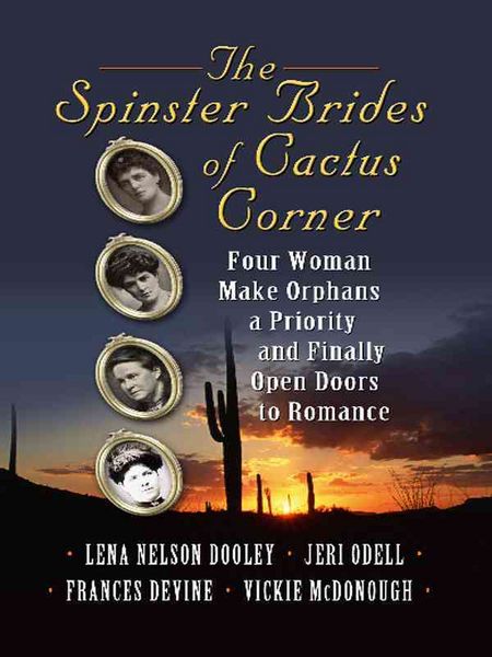 Produktbild: The Spinster Brides of Cactus Corner: Four Women Make Orphans a Priority and Finally Open Doors to Romance