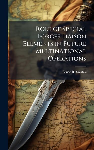 Produktbild: Role of Special Forces Liaison Elements in Future Multinational Operations