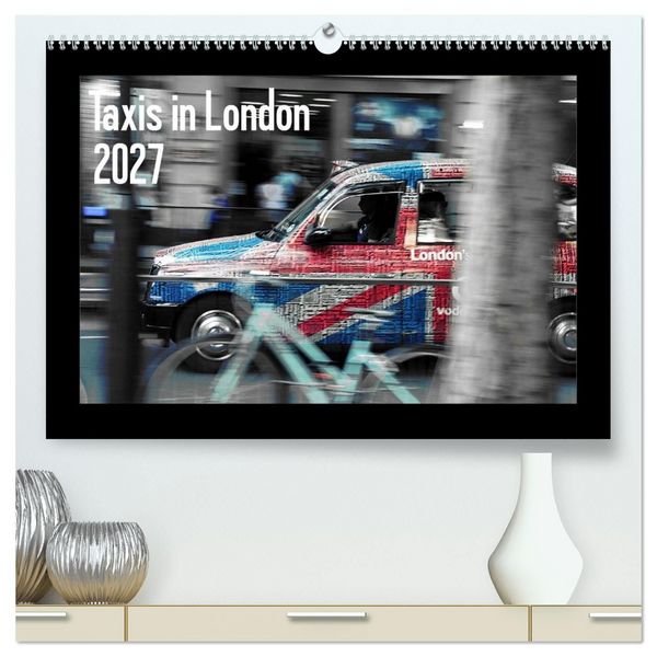 Produktbild: Taxis in London / UK-Version (High Quality Premium Wall Calendar 2027 DIN A2 landscape),CALVENDO 12 Month Wall Calendar