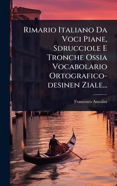 Produktbild: Rimario Italiano Da Voci Piane, Sdrucciole E Tronche Ossia Vocabolario Ortografico-desinen Ziale...
