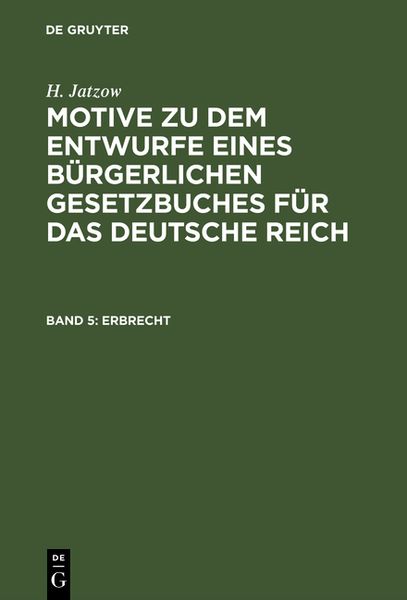 Produktbild: Motive zu dem Entwurfe eines B&uuml;rgerlichen Gesetzbuches f&uuml;r das Deutsche Reich / Erbrecht