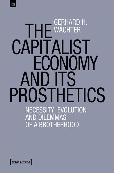 Produktbild: The Capitalist Economy and its Prosthetics