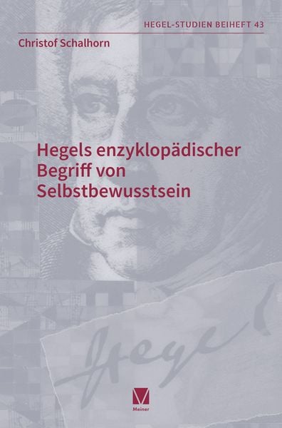 Hegels enzyklopädischer Begriff von Selbstbewusstsein, Taschenbuch von Christof Schalhorn, Meiner, F, 9783787347940