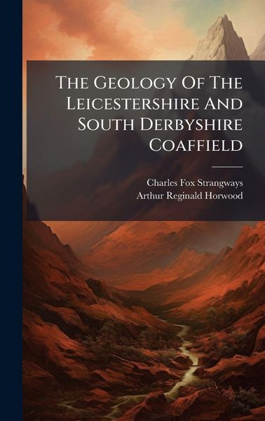 Produktbild: The Geology Of The Leicestershire And South Derbyshire Coaffield