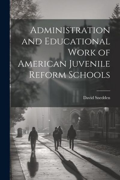 Produktbild: Administration and Educational Work of American Juvenile Reform Schools