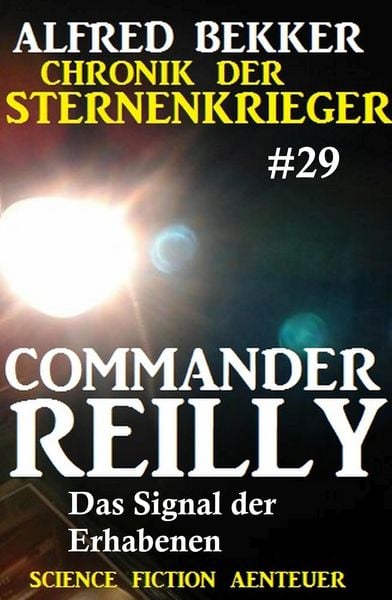 Produktbild: Commander Reilly 29: Das Signal der Erhabenen: Chronik der Sternenkrieger