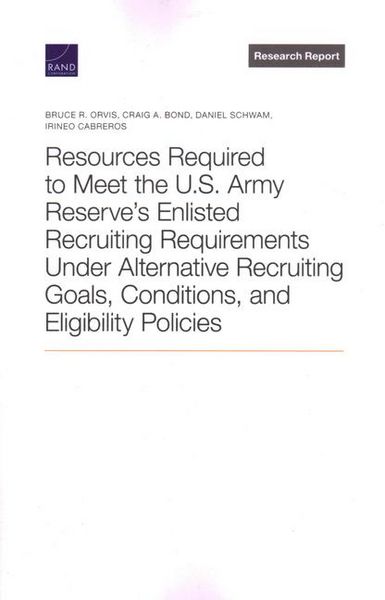 Produktbild: Resources Required to Meet the U.S. Army Reserve's Enlisted Recruiting Requirements Under Alternative Recruiting Goals, Conditions, and Eligibility Policies